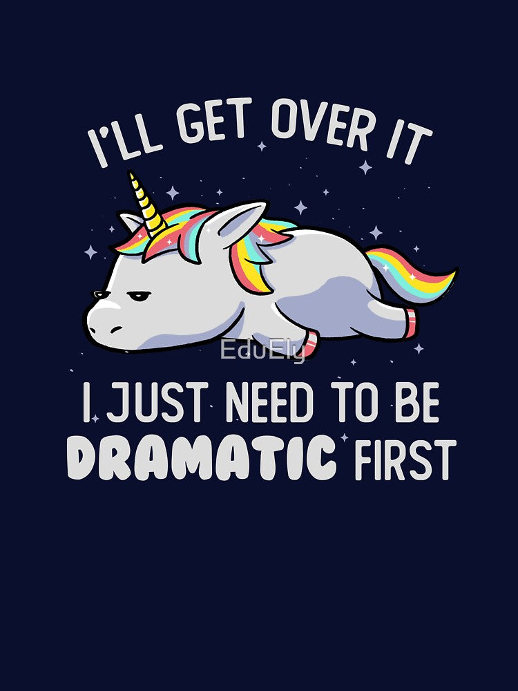 I Just Need To Be Dramatic Lazy Unicorn Gift by EduEly