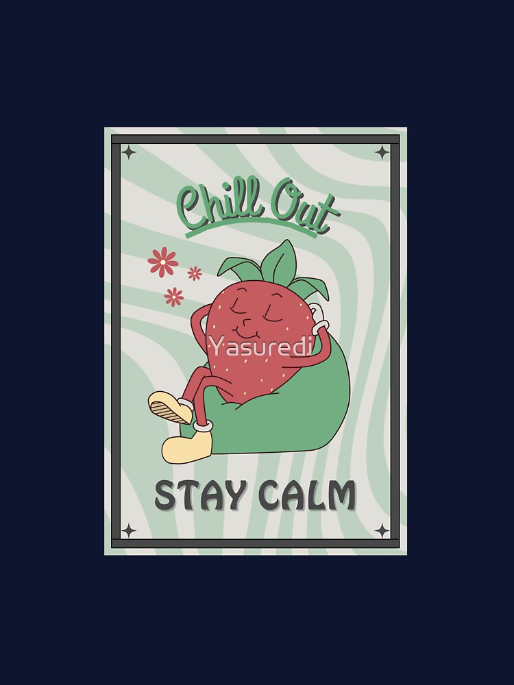Chill Out Stay Calm by Yasuredi