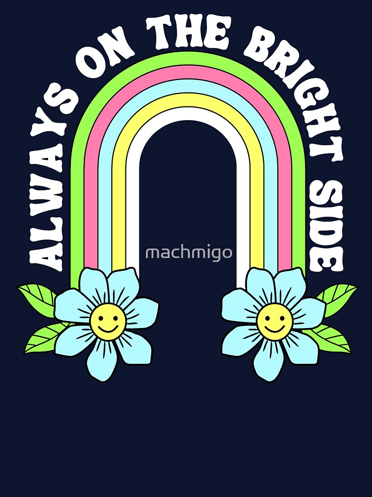 Always on the Bright Side by machmigo
