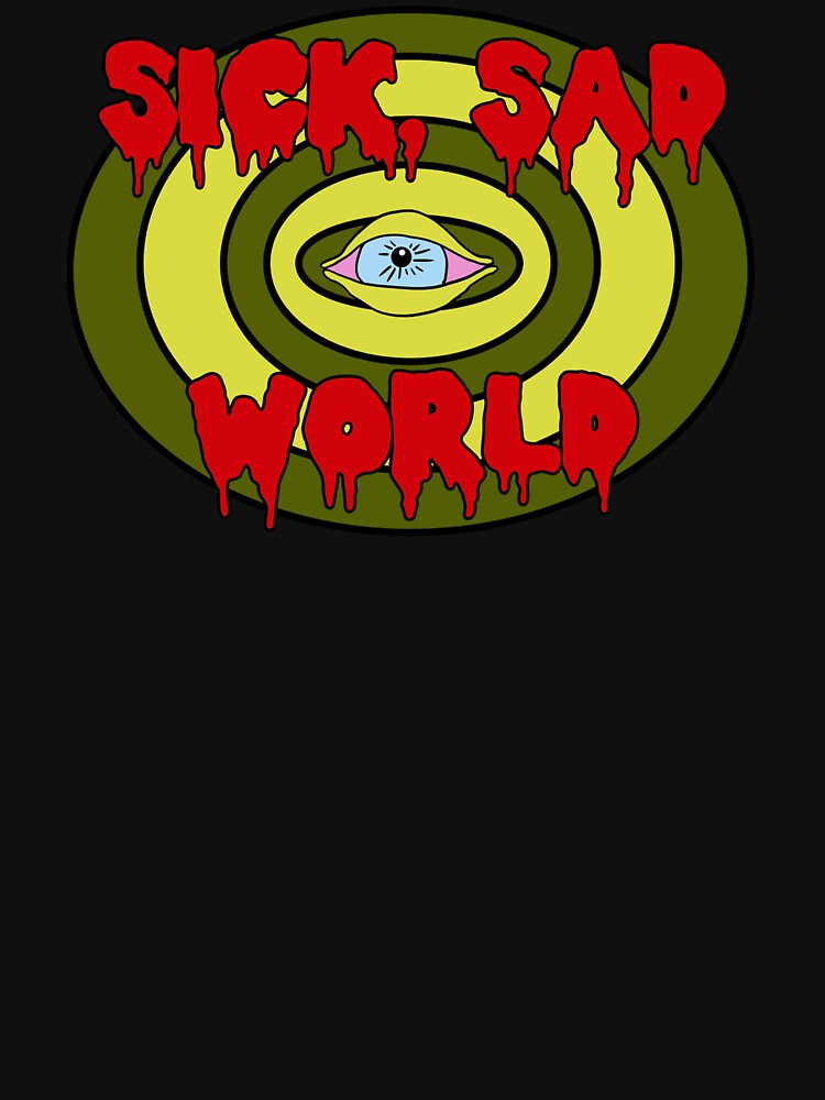Sick Sad World by lunoche