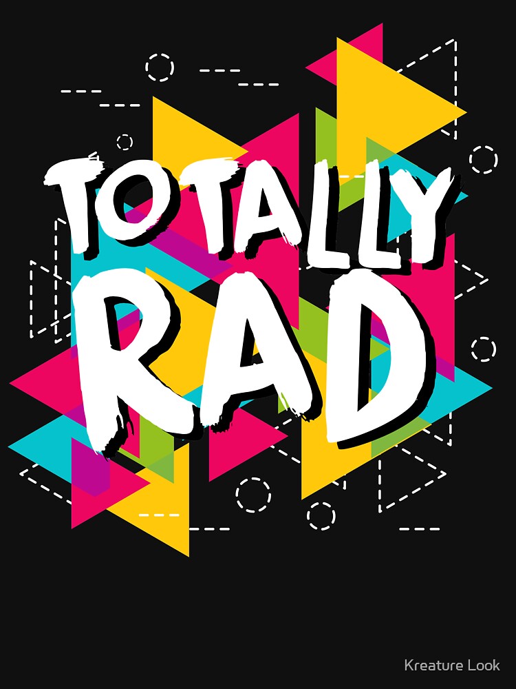 Totally Rad | 80s theme gift | 80s neon tshirt | rad dad shirt | 80s dad | retro graphic tee | eighties party | 80s theme party | retro graphic tshirt by Kreature Look