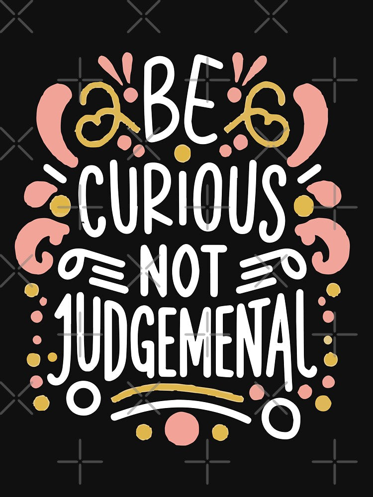 Be Curious Not Judgemental quote by Love Between Pages