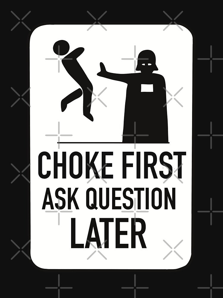Choke first ask question later by CheylaDesigns