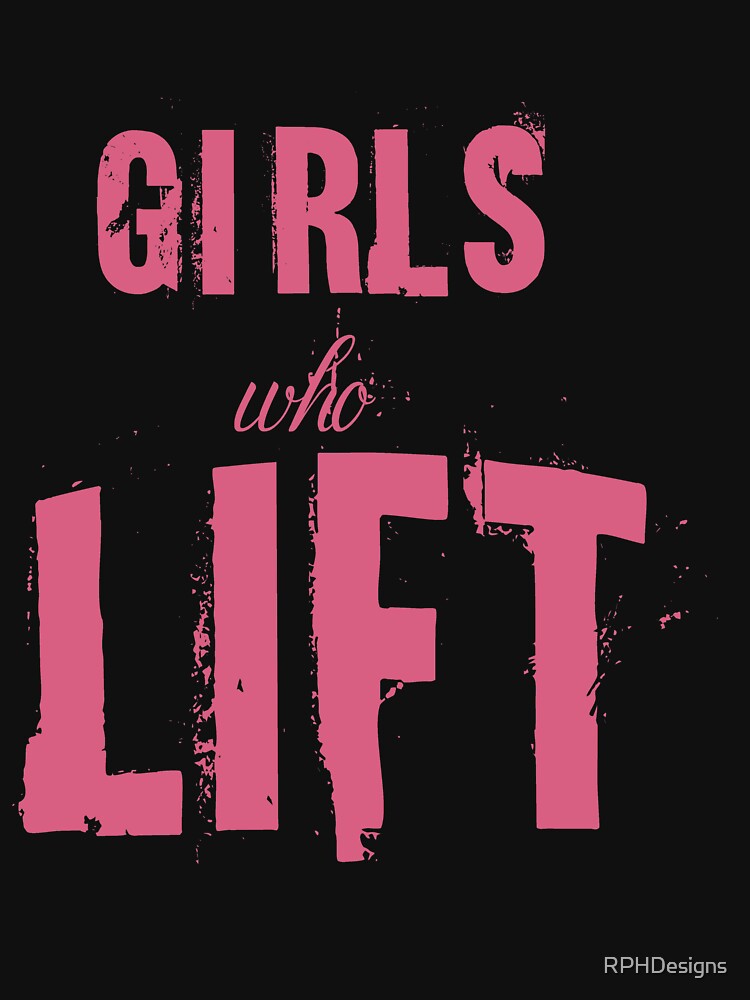 Girls who lift - Fitness design by RPHDesigns