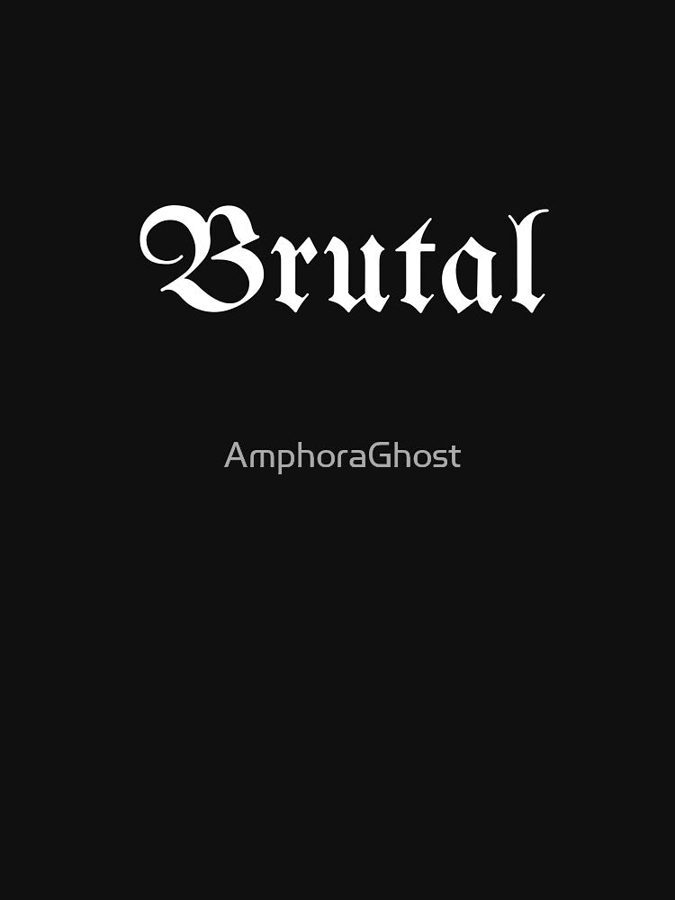 Brutal - Goth Aesthetic Design by AmphoraGhost