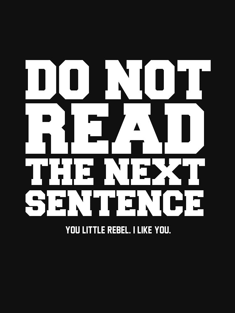 Do Not Read the Next Sentence T-Shirt by AllStarMerch