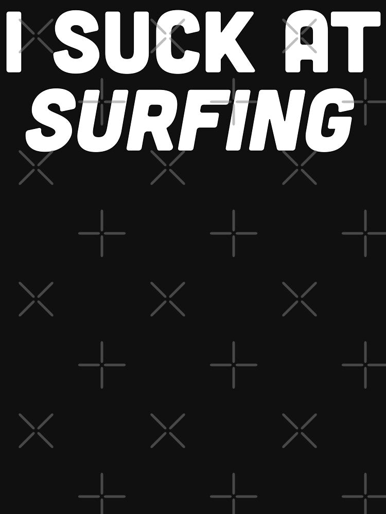 I Suck at Surfing - Funny Surfing Beginner Design by Victor Shadehorn