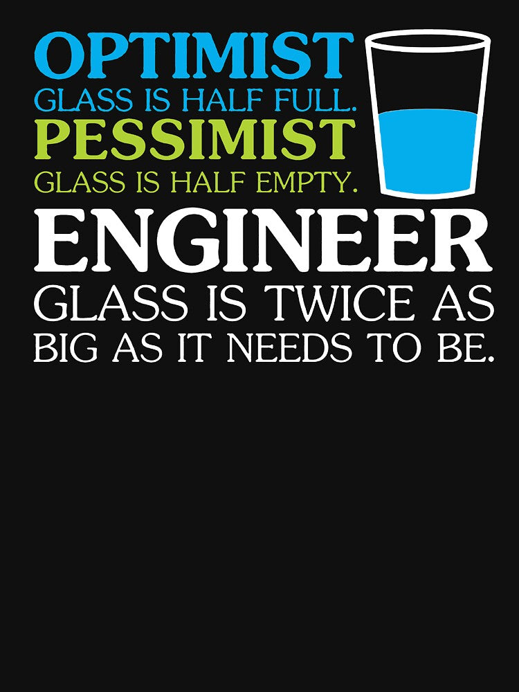Funny Engineering T Shirts Gifts for Women Men-Optimist Pessimist Enginner by Anna0908
