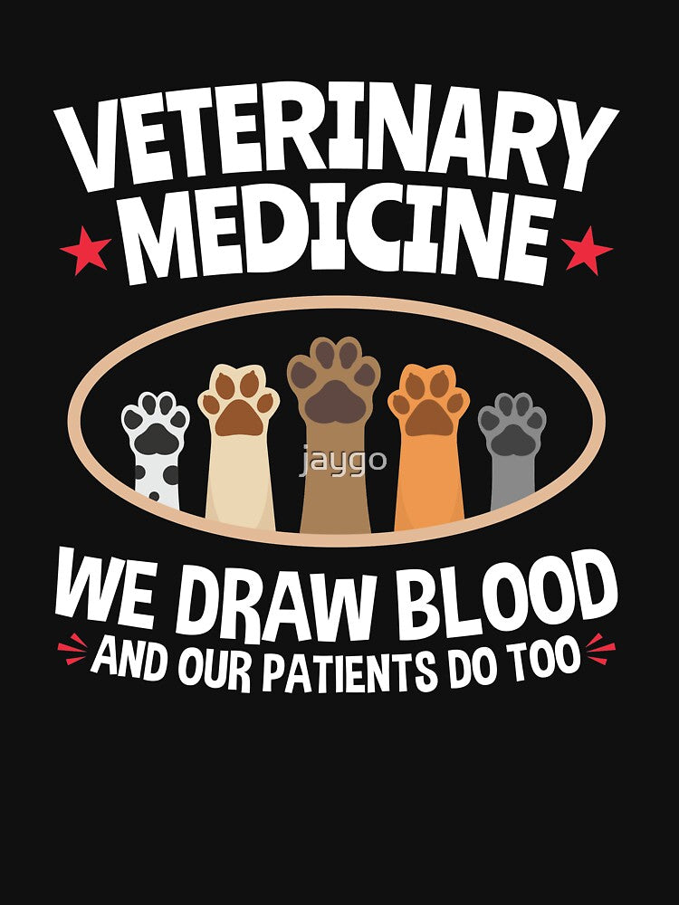 Veterinary Medicine Vet Tech We Draw Blood And Our Patients Do Too by jaygo