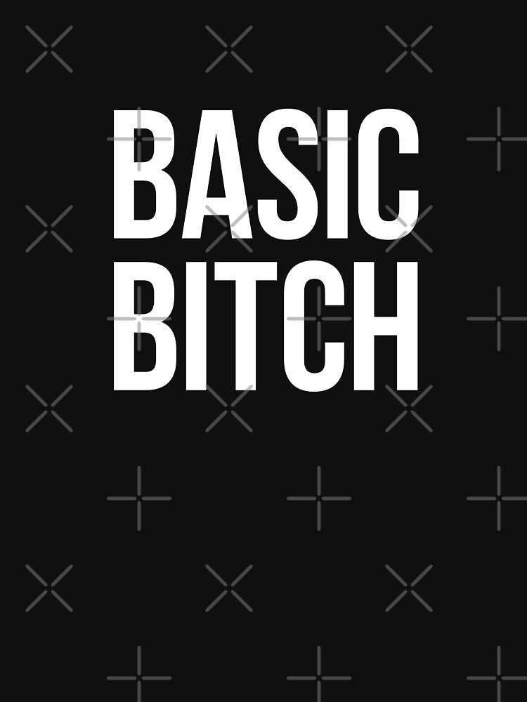 Basic Bitch - white type by VonBraun
