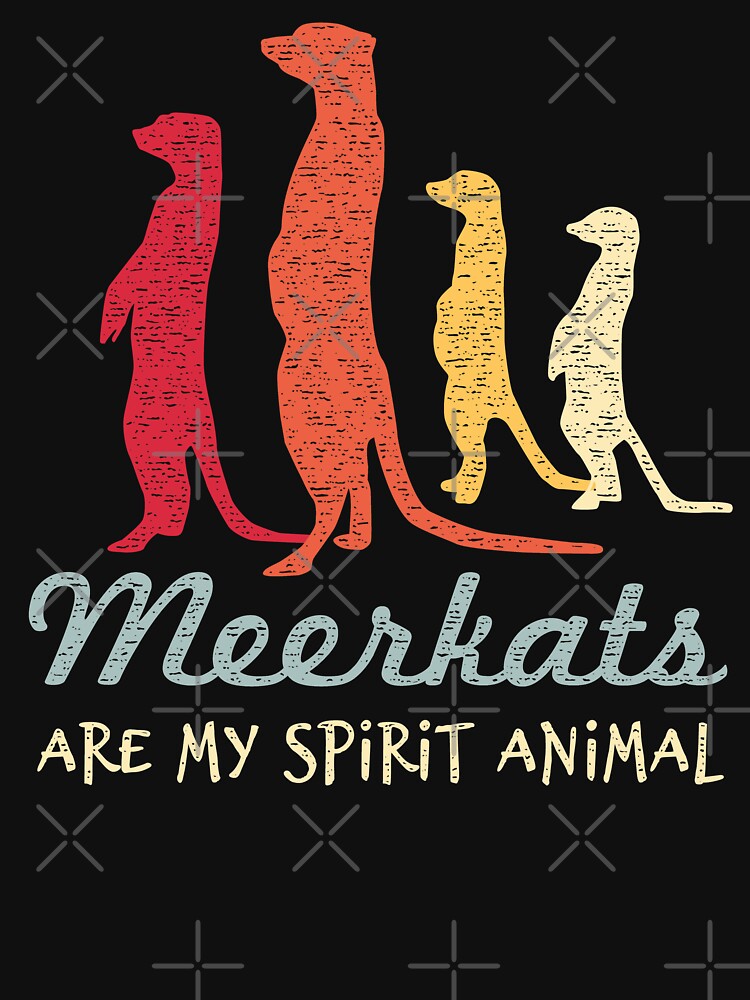 Meerkats Are My Spirit Animal - Love Meerkats by Bangtees
