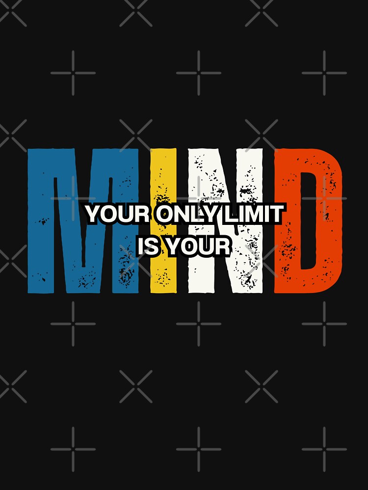 Your Only Limit Is Your Mind – Bold Motivational Quote Design for Mental Strength, Self-Growth & Positive Mindset Inspiration by MONOVINT