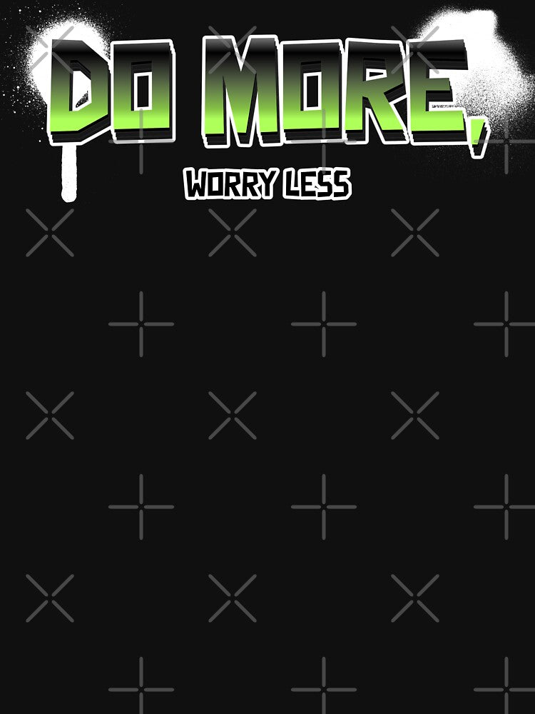 Do More, Worry Less by PrintHorizonD
