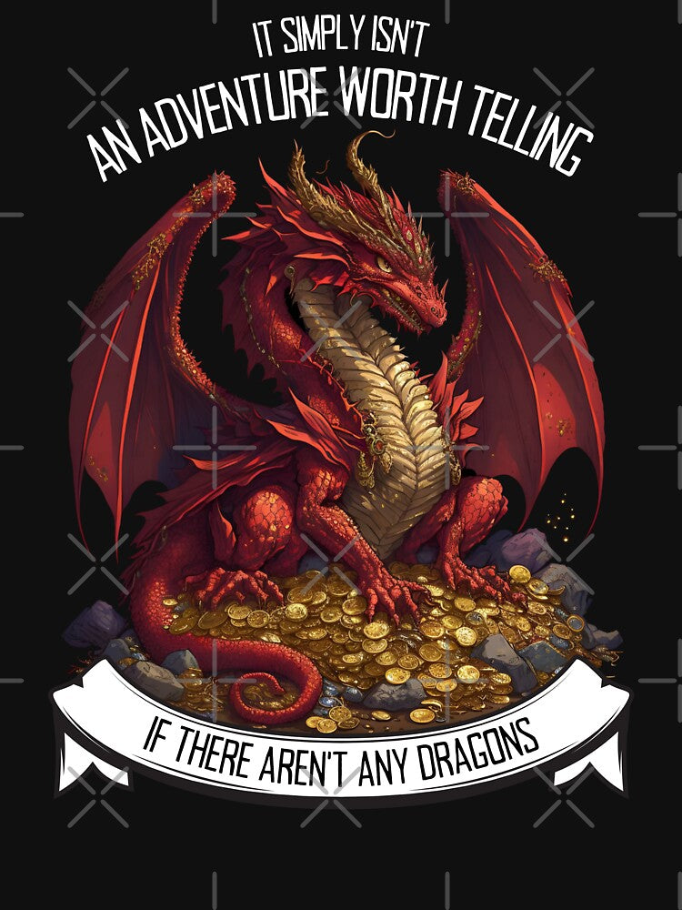 It Simply Isnt an Adventure Worth Telling If There Arent Any Dragons - Red Dragon - Fantasy by Fenay Designs