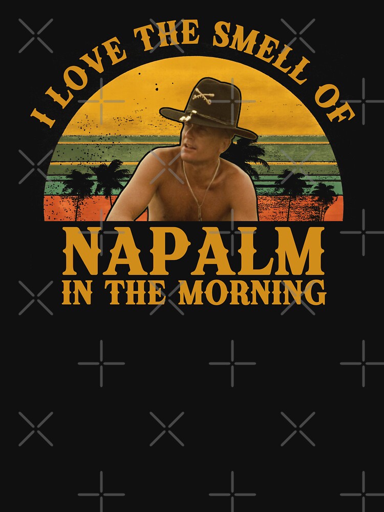 I Love the Smell of Napalm in the Morning – Apocalypse Now by Alpha Stag