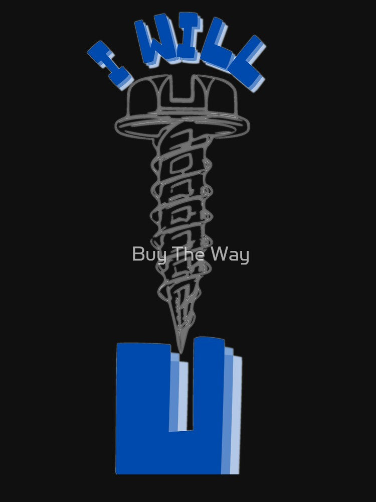 I WILL SCREW YOU by Buy The Way