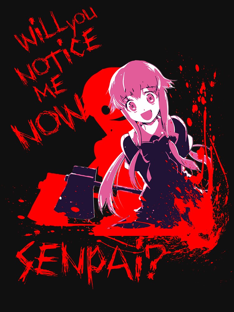 Will You Notice Me Now Senpai? - Gasai Yuno by MizukamiDesigns
