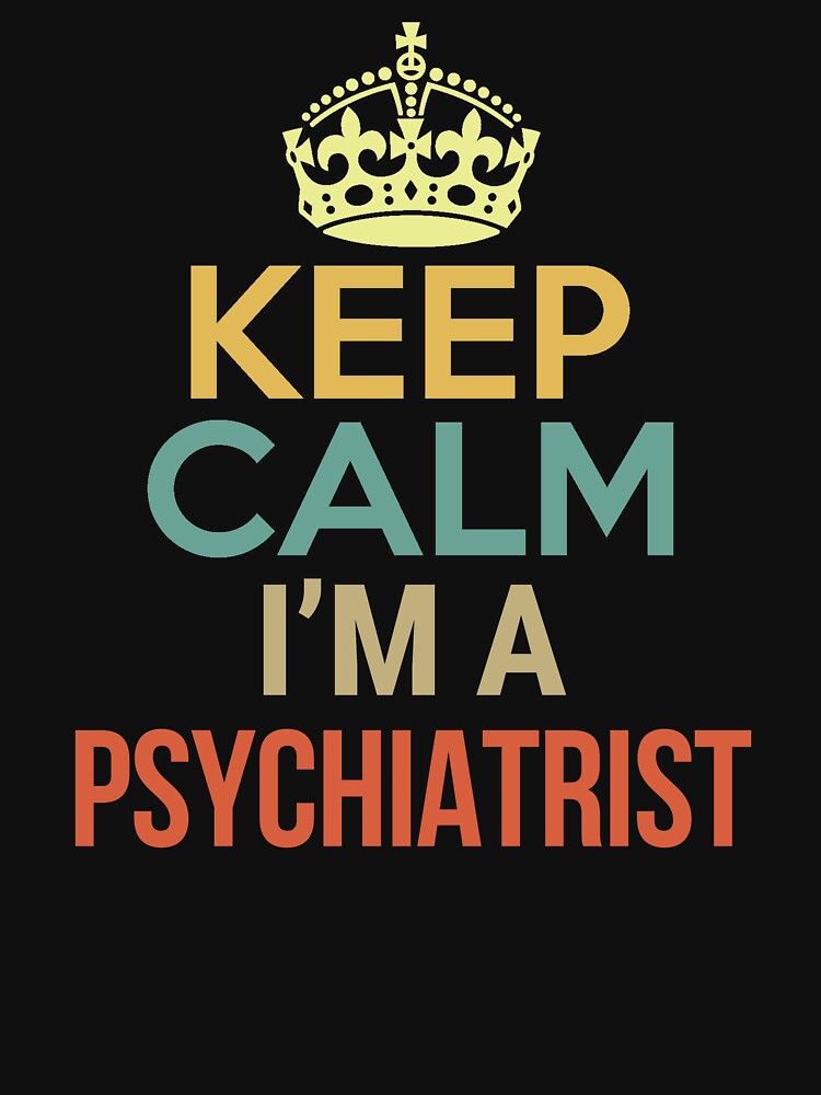 Keep Calm I'm A Psychiatrist by Free Shipping ✨ TODAY ONLY!