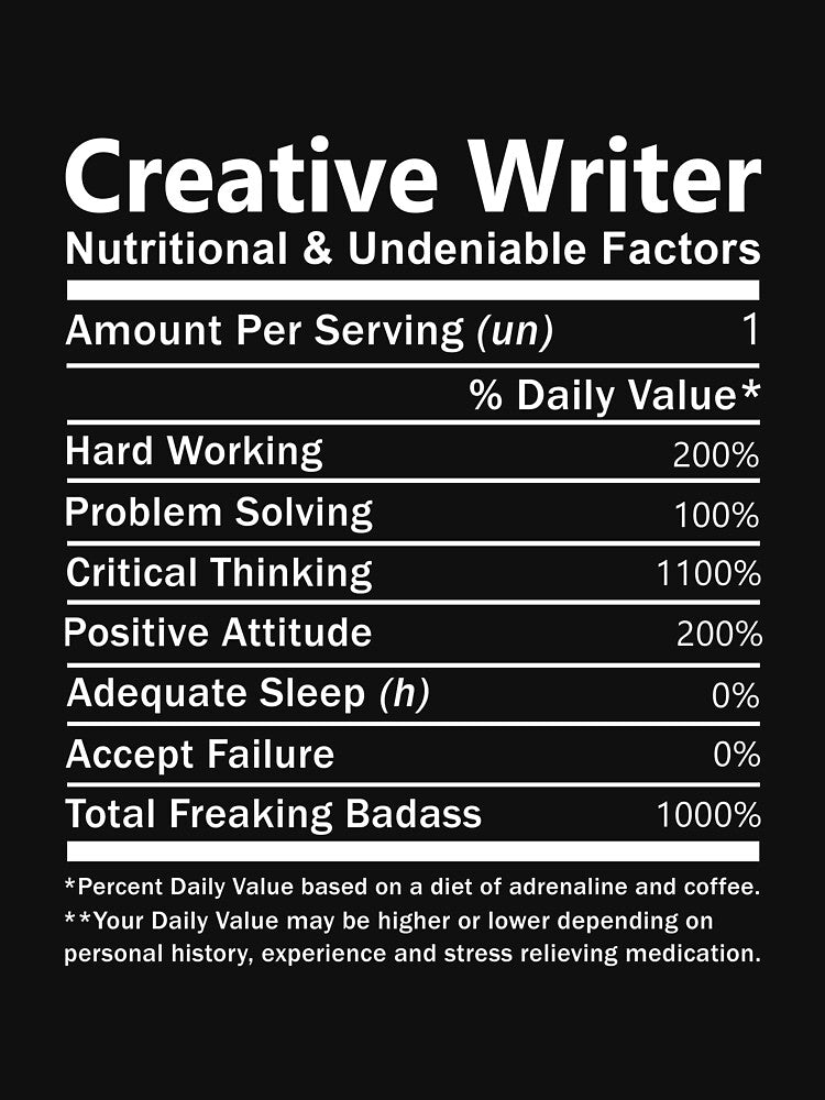 Creative Writer T Shirt - Nutritional And Undeniable Factors Gift Item Tee by isachsenan