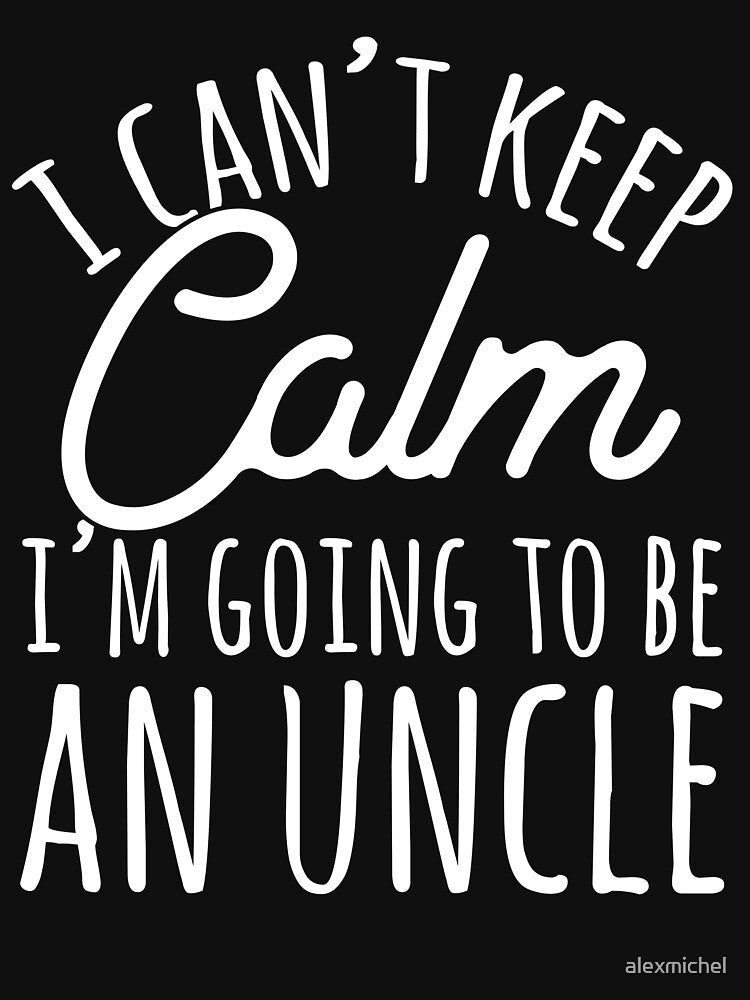 I can't keep calm I'm going to be an uncle - new uncle by Captain Mood