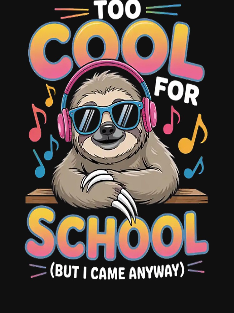 Too Cool for School Sloth Student Quote back to school by SignaturalGen