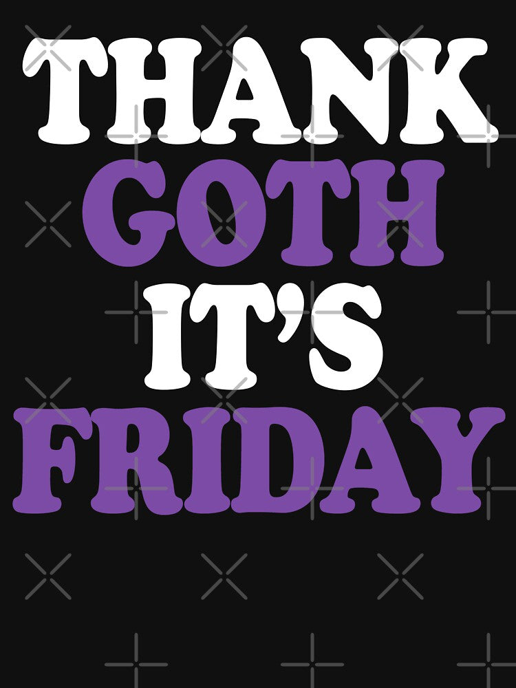 Thank Goth Its Friday by TheInkRaven