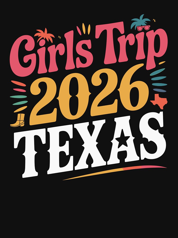 Girls Trip 2026 Texas Travel Funny Outfit by LASTMAY