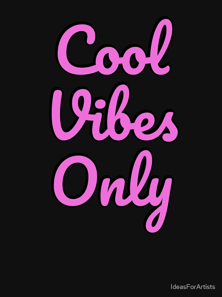 Cool Vibes Only by Inspirationmotivation