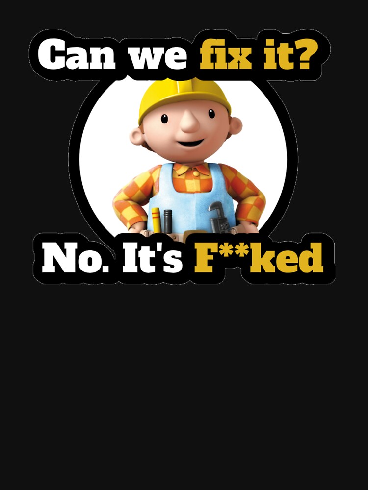 Can We Fix It?, Funny builder design. by onaxis