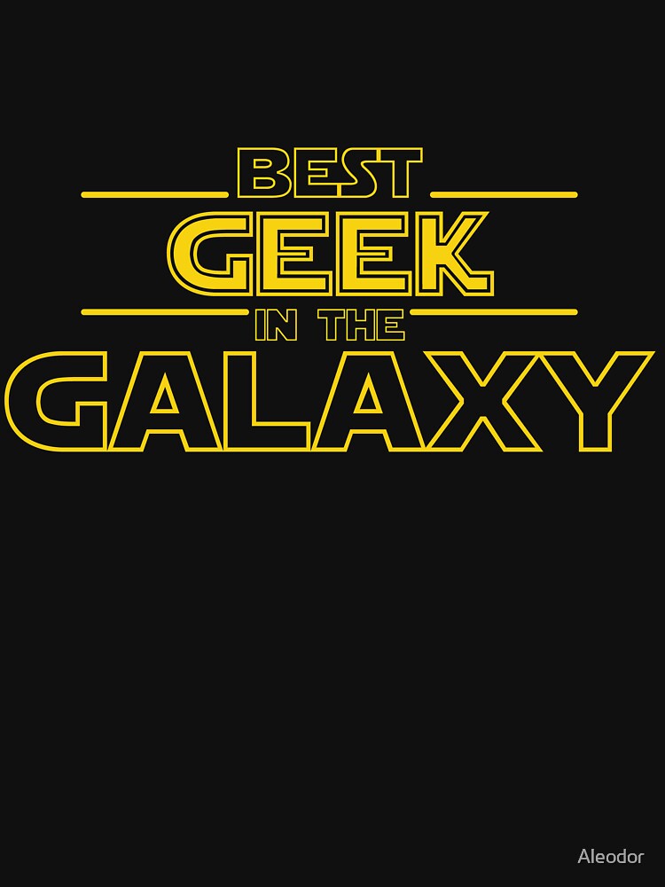 Best geek In The Galaxy Space by Aleodor