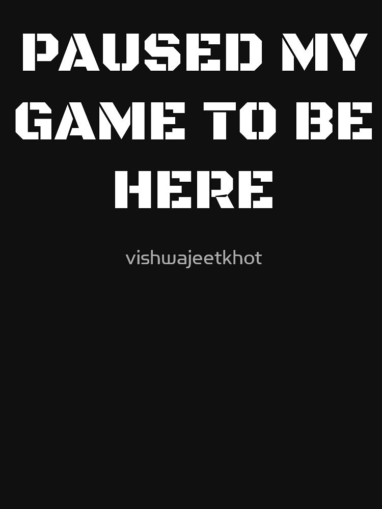 PAUSED MY GAME TO BE HERE by vishwajeetkhot