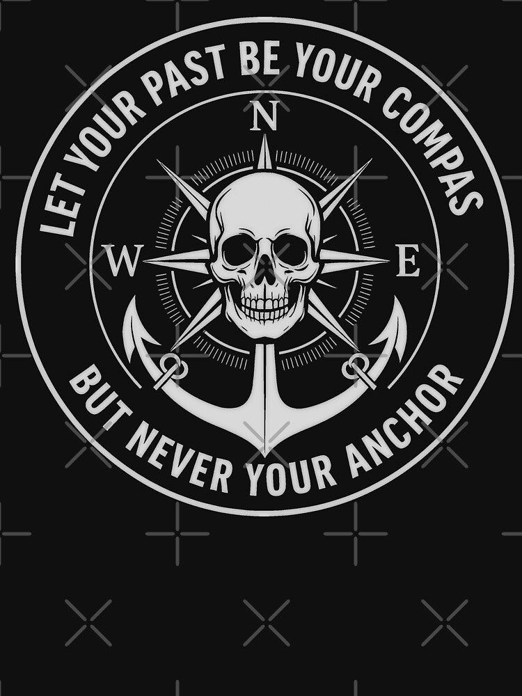 Let Your Past Be Your Compass But Never Your Anchor by gear-posters