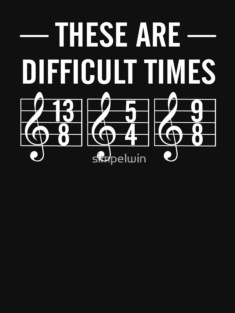 These are difficult times T-Shirt by simpelwin