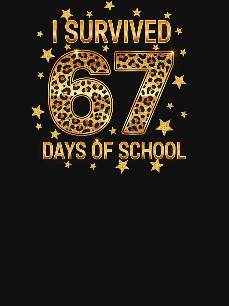 I Survived 67 Days Of School Funny 67 Teachers Students Meme by diyoor