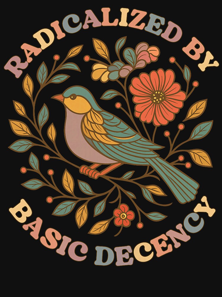 Radicalized By Basic Decency Floral Feminist Protest Artwork by michealhunt1