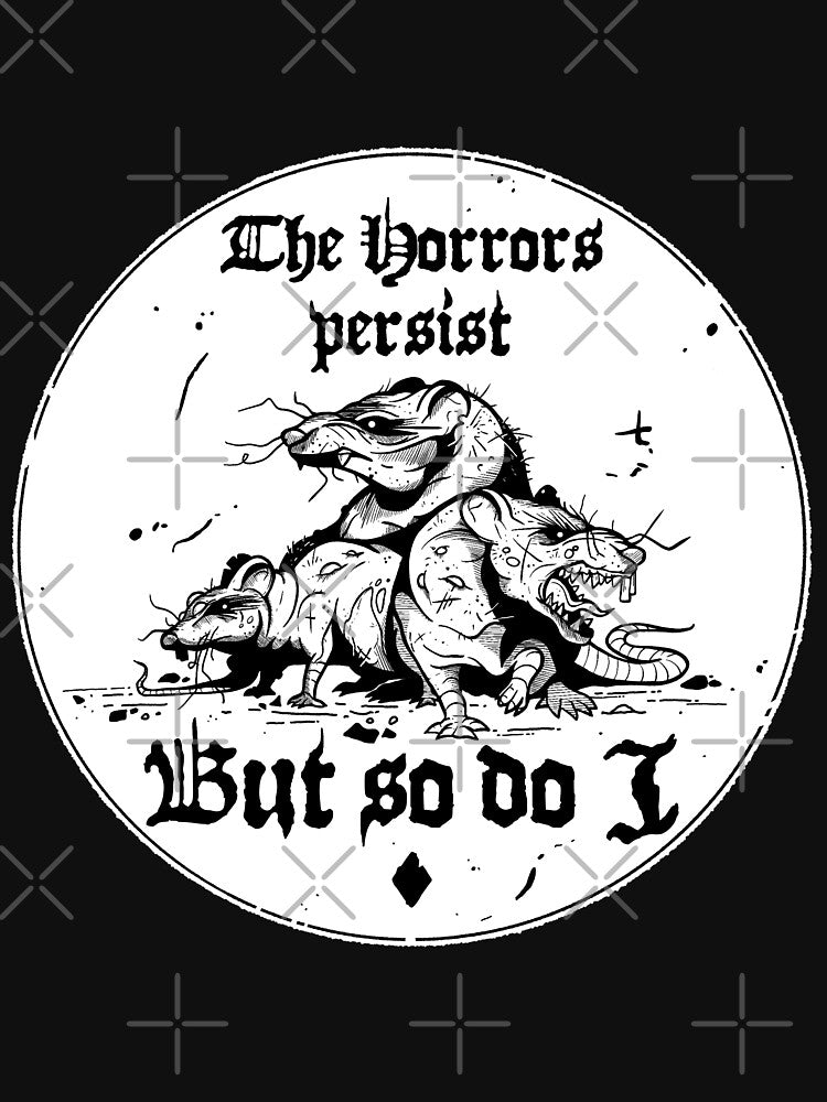 The Horrors Persist but so do I by GoblinGoblin