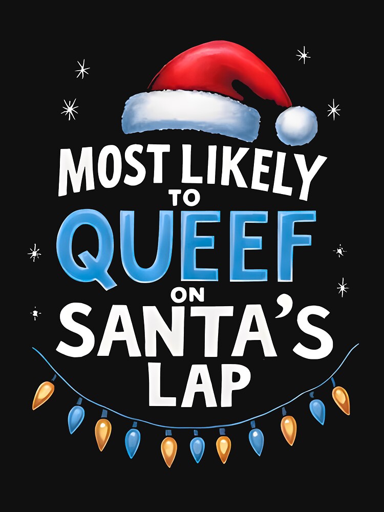 Funny Christmas Inappropriate Christmas, Most Likely to Queef on Santa's Lap, Offensive Christma by johnfitz-tee