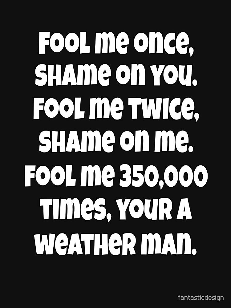 Funny Sarcastic Humor Fool Me Once, Shame On You. Fool Me Twice, Shame On Me by fantasticdesign