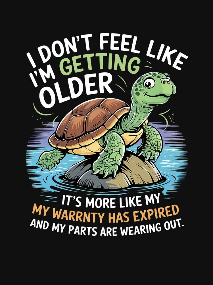 Turtle I Don't Feel Like I'm Getting Older It's More 3 by MarkLeedsArt