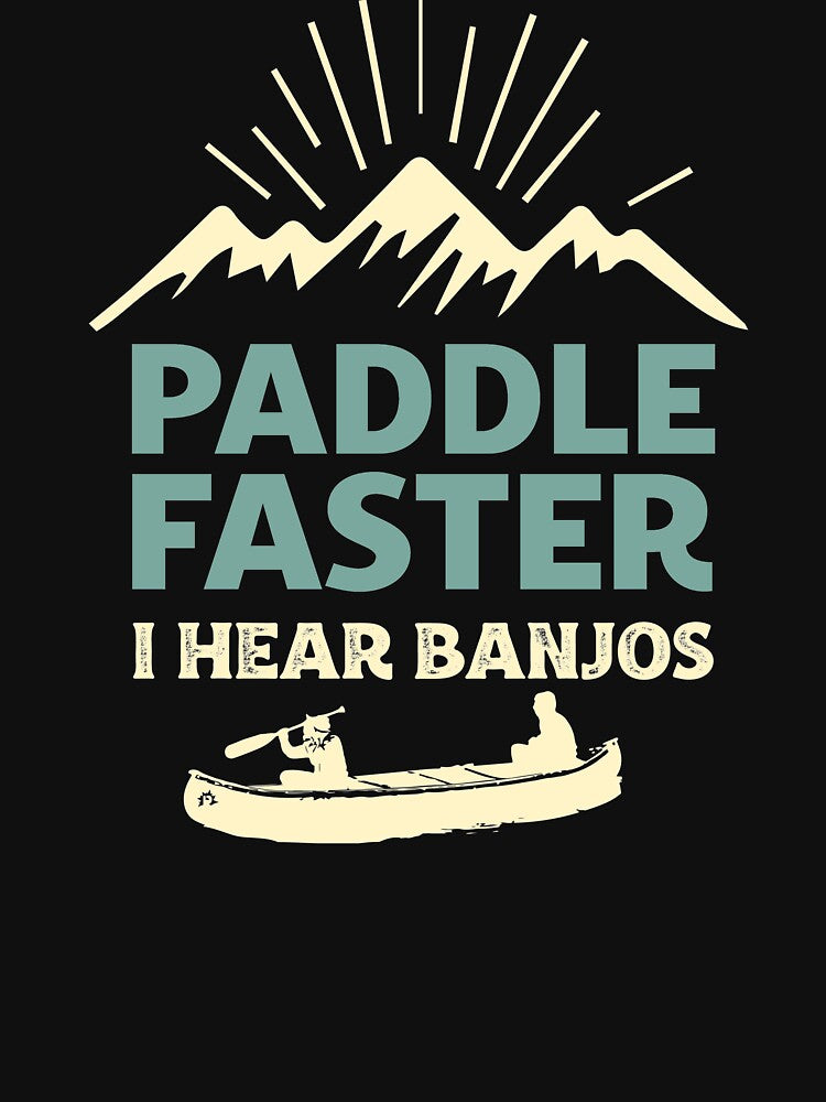 Paddle Faster I Hear Banjos - Vintage Essential by Omix-Creative
