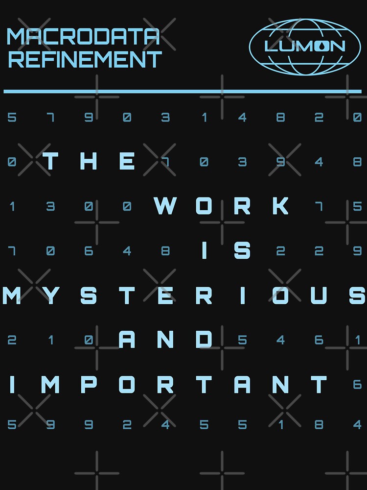 Severance The Work Is Mysterious & Important Lumon Industries by silverhexagon