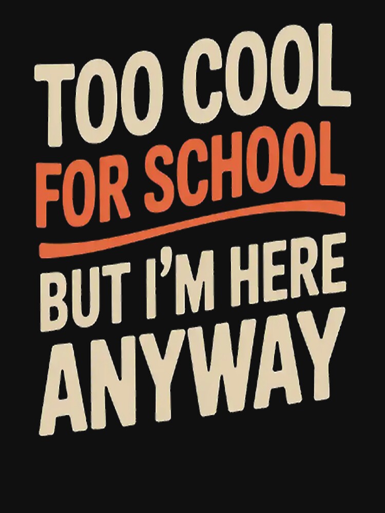 Too Cool For School But I'm Here Anyway by SignaturalGen