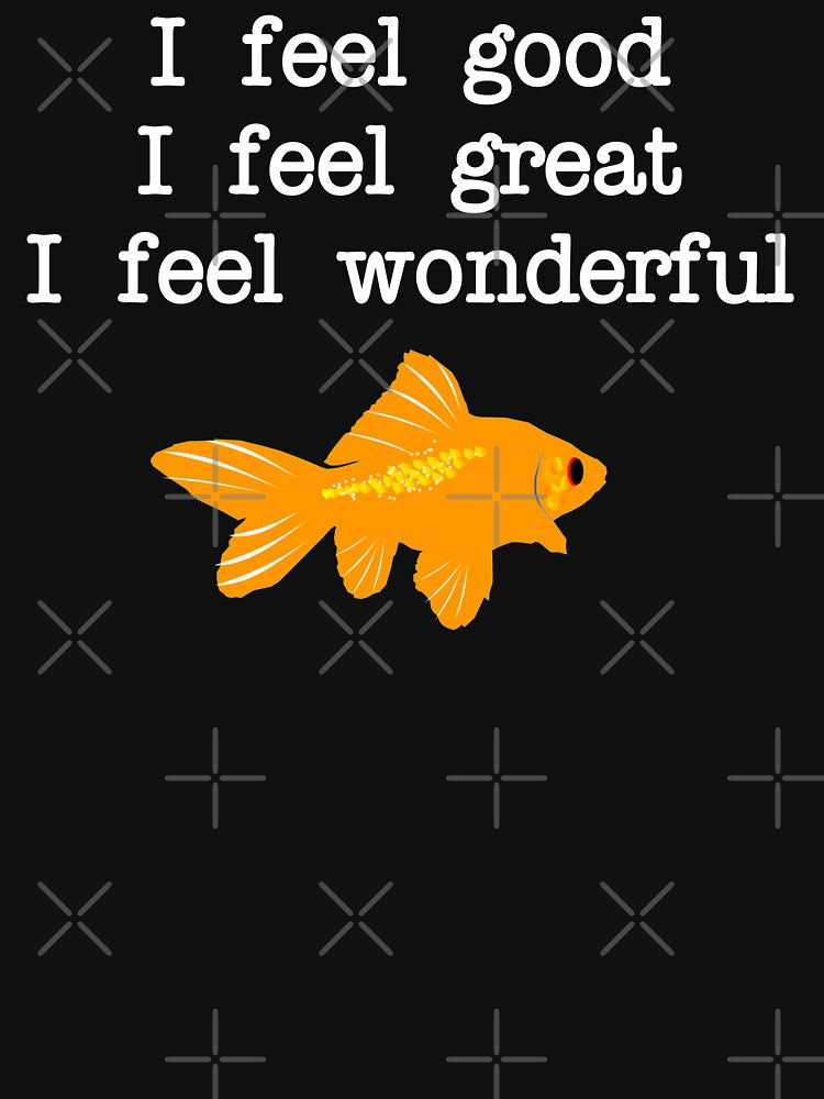 I Feel Good I feel Great I Feel Wonderful by everything-shop