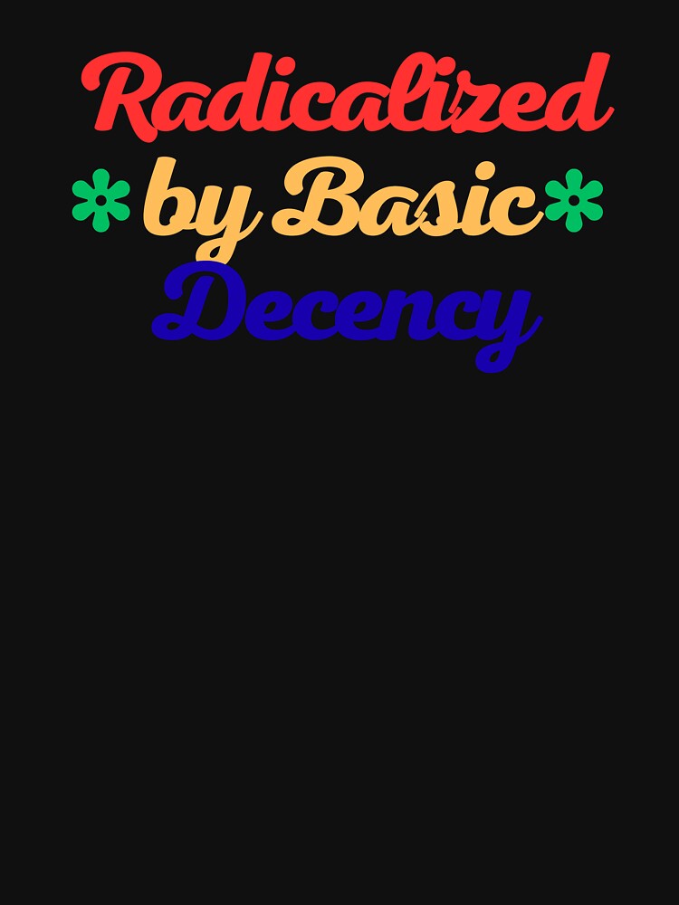 Radicalized by Basic Decency Handy Gift for Thoughtful People by urbinet