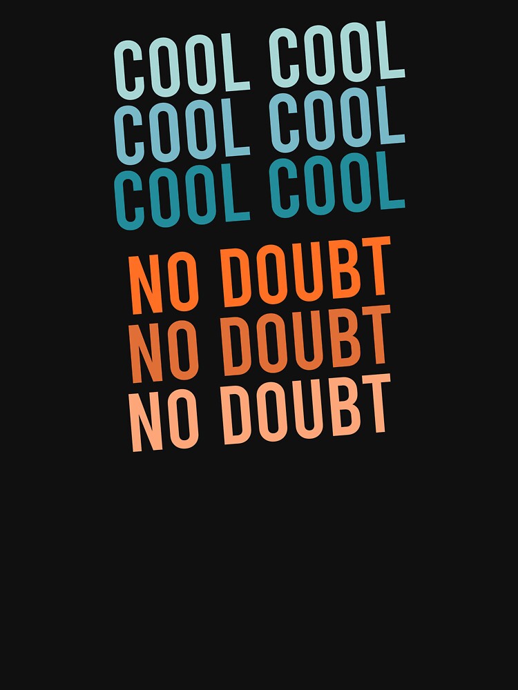 Cool Cool No Doubt No Doubt by zhilwahesani