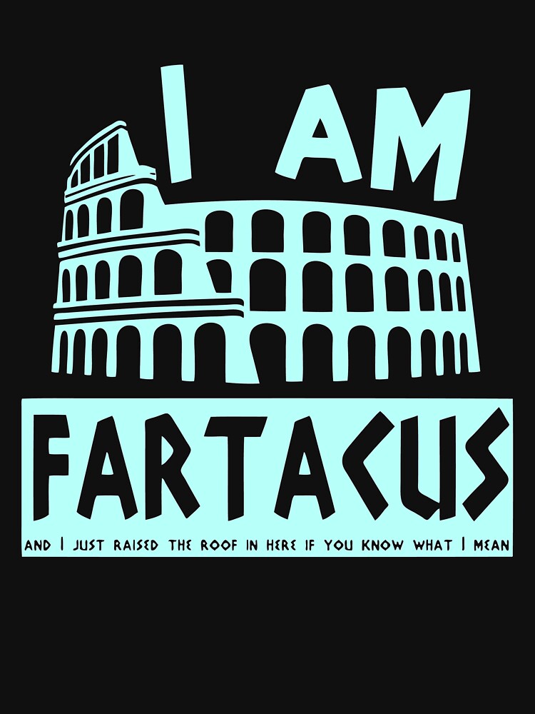 I Am Fartacus Novelty by JaeDhut55