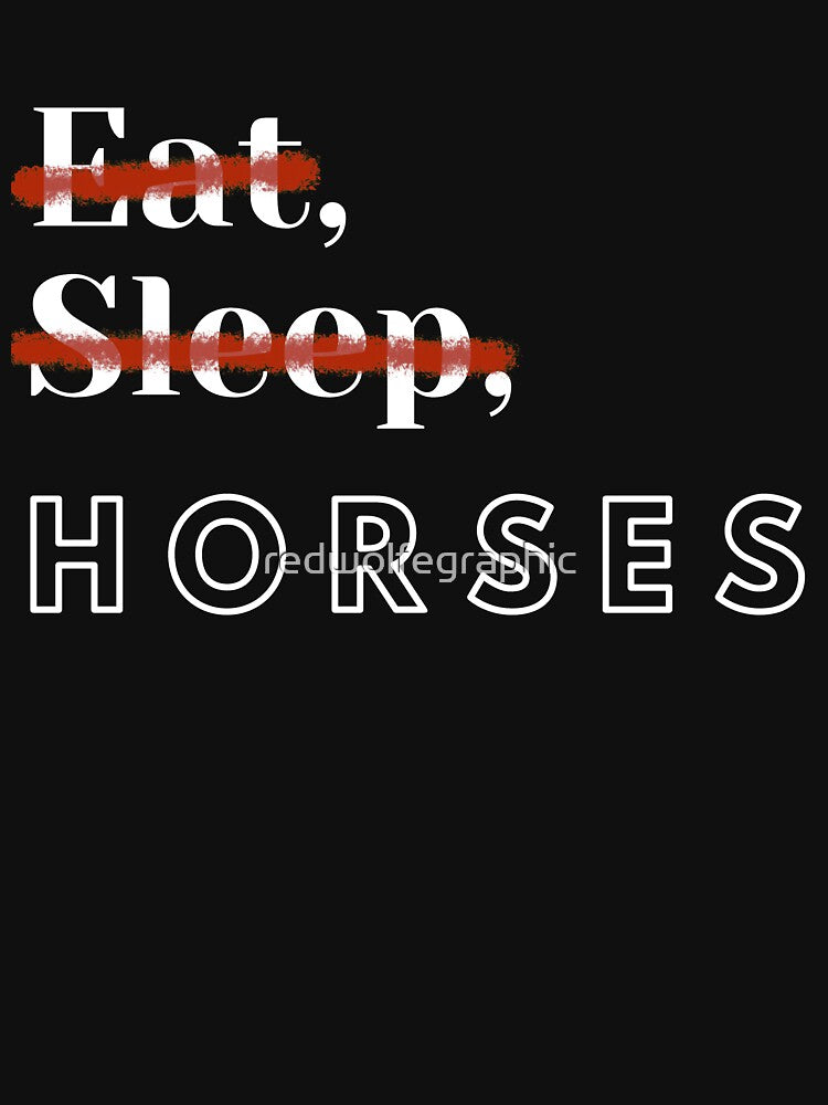 Eat, Sleep, Horses by redwolfegraphic