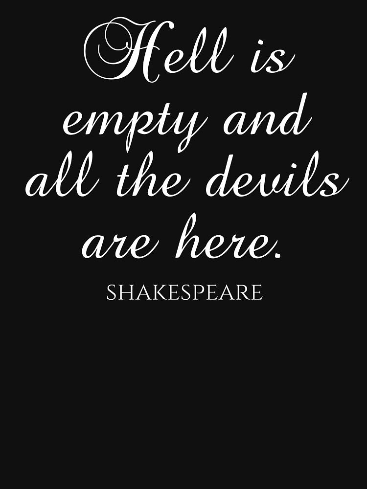 Shakespeare Quote - Hell Is Empty And All The Devils Are Here - White by PhiloJourney