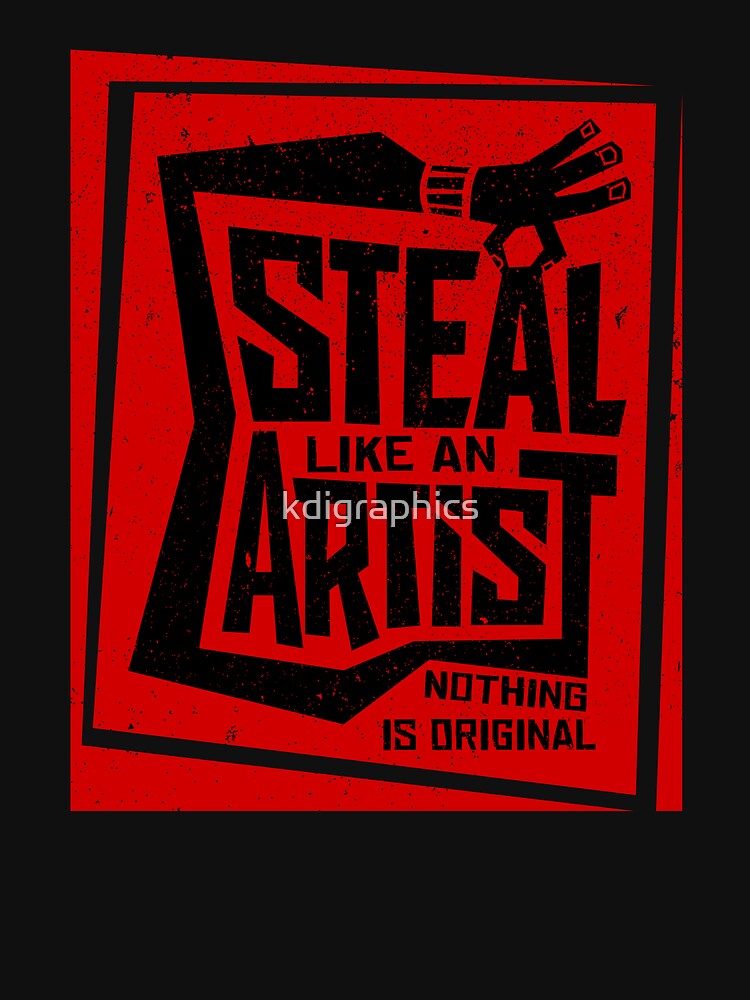 Steal Like An Artist by kdigraphics