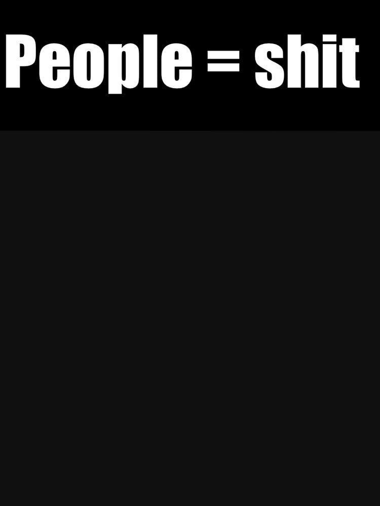 People equal shit by Scentofshrines